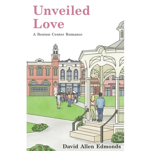 Unveiled Love: A Benton Center Romance