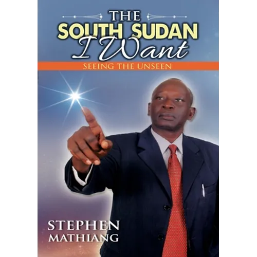 The South Sudan I Want: Seeing the Unseen
