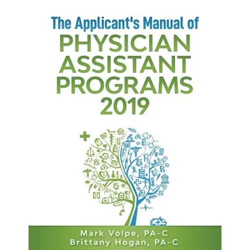 The Applicant's Manual of Physician Assistant Programs 2019