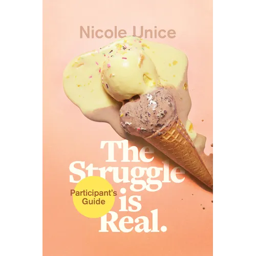 The Struggle Is Real Participant's Guide: A Six-Week Study