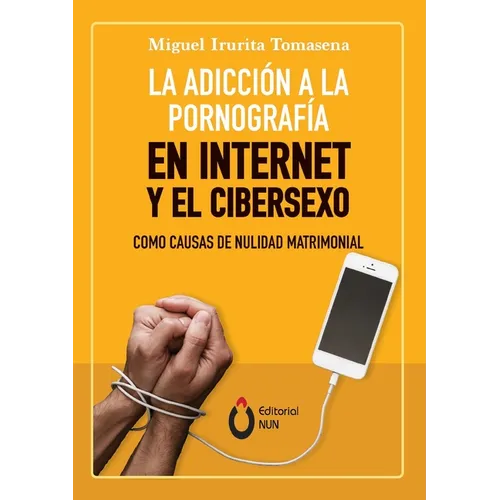 La adicción a la pornografía en Internet y el cibersexo como causas de nulidad matrimonial