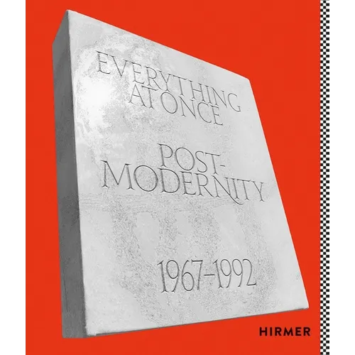 Everything at Once: Postmodernity 1967-1992
