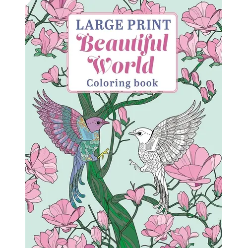 Large Print Beautiful World Coloring Book