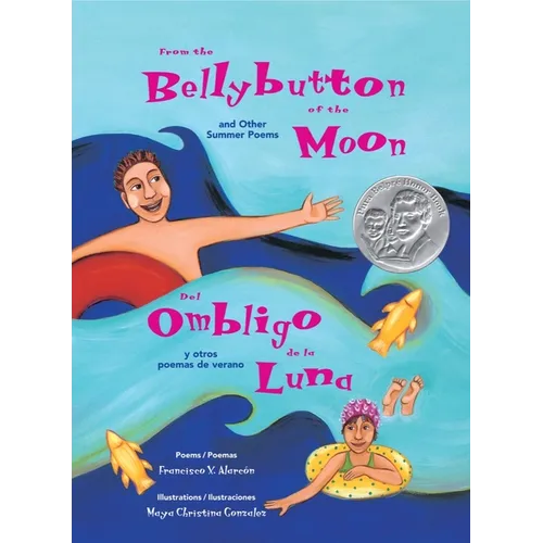 From the Bellybutton of the Moon and Other Summer Poems: del Ombligo de la Luna Y Otros Poemas de Verano