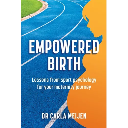 Empowered Birth: Lessons from Sport Psychology for Your Maternity Journey