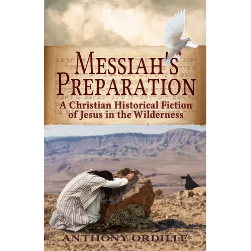 Messiah's Preparation: A Christian Historical Fiction of Jesus in the Wilderness