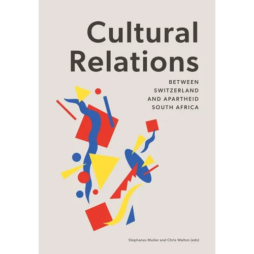 Cultural Relations between Switzerland and Apartheid South Africa