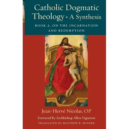 Catholic Dogmatic Theology: Book 2: On the Incarnation and Redemption