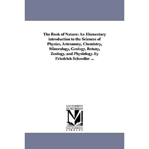The Book of Nature: An Elementary introduction to the Sciences of Physics, Astronomy, Chemistry, Mineralogy, Geology, Botany, Zoology, and Physiology.