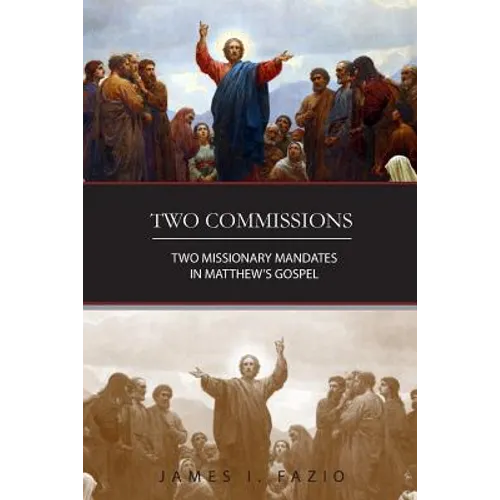 Two Commissions: Two Missionary Mandates in Matthew's Gospel