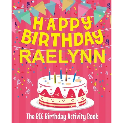 Happy Birthday Raelynn - The Big Birthday Activity Book: (Personalized Children's Activity Book)