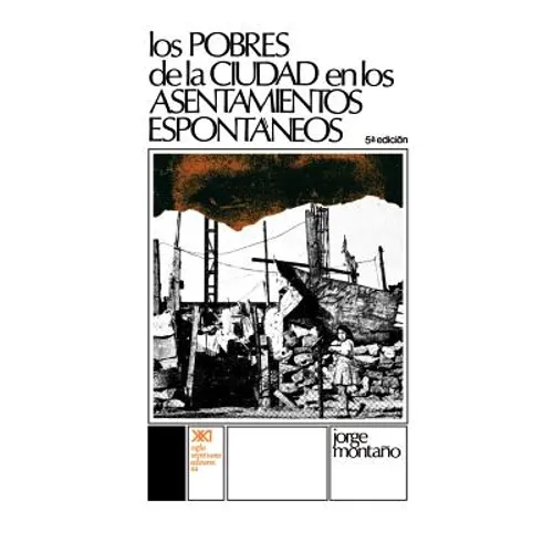 Los Pobres de La Ciudad En Los Asentamientos Espontaneos