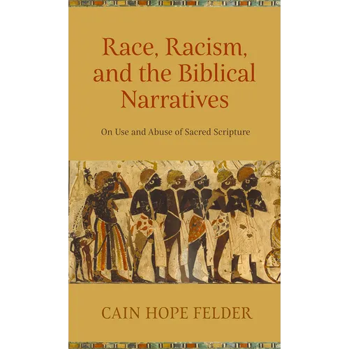 Race, Racism, and the Biblical Narratives: On Use and Abuse of Sacred Scripture