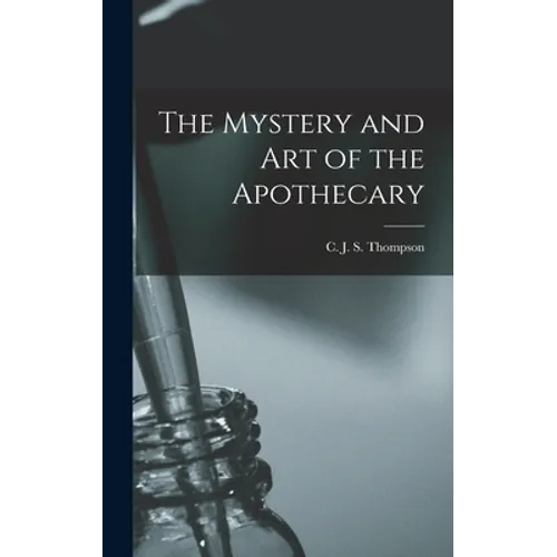 The Mystery and Art of the Apothecary