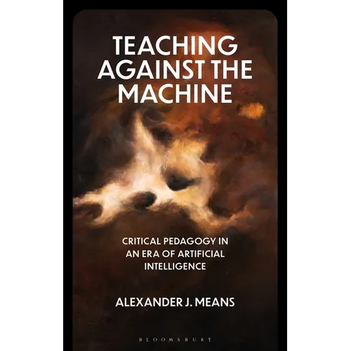 Teaching Against the Machine: Critical Pedagogy in an Era of Artificial Intelligence
