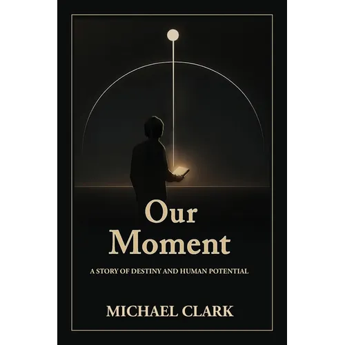Our Moment: A Story of Destiny and Human Potential