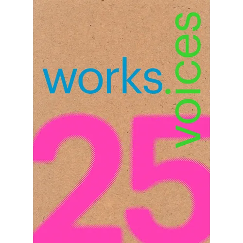25 Works, 25 Voices: 25 Benchmark Works Built in Latin America in the Last 25 Years That Have Resisted the Onslaught of Time with Dignity