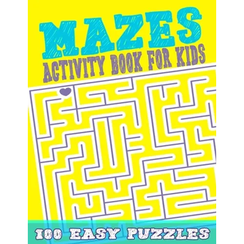 Mazes For Kids 100 Easy Puzzles: Mazes Activity book for kids Workbook for Games, Puzzles, and Problem-Solving Large-Print Easy Mazes Puzzles