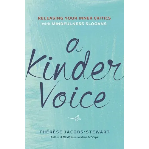 A Kinder Voice: Releasing Your Inner Critics with Mindfulness Slogans
