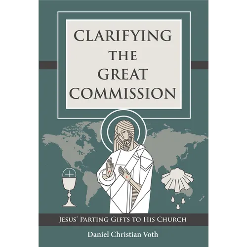 Clarifying the Great Commission: Jesus' Parting Gifts to His Church
