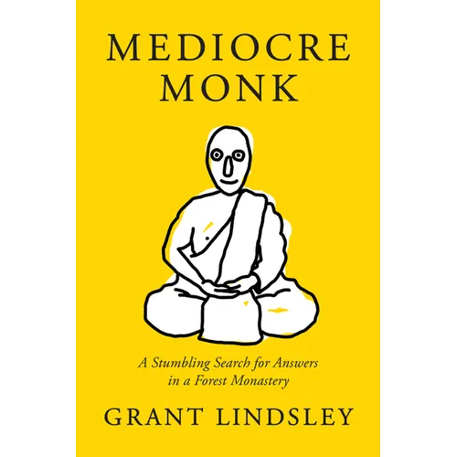 Mediocre Monk: A Stumbling Search for Answers in a Forest Monastery