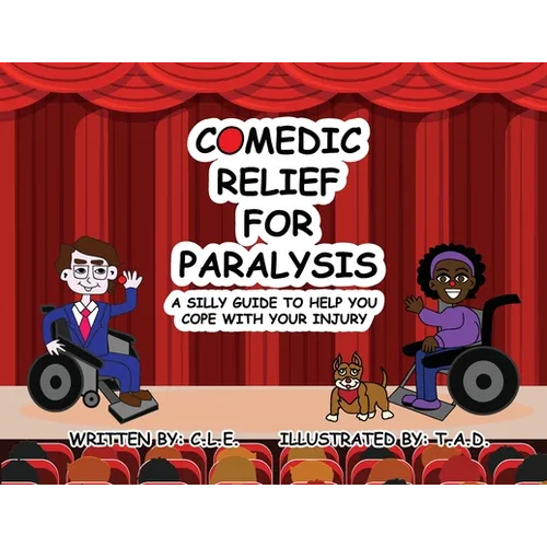 Comedic Relief for Paralysis: A Silly Guide to Help You Cope with Your Injury