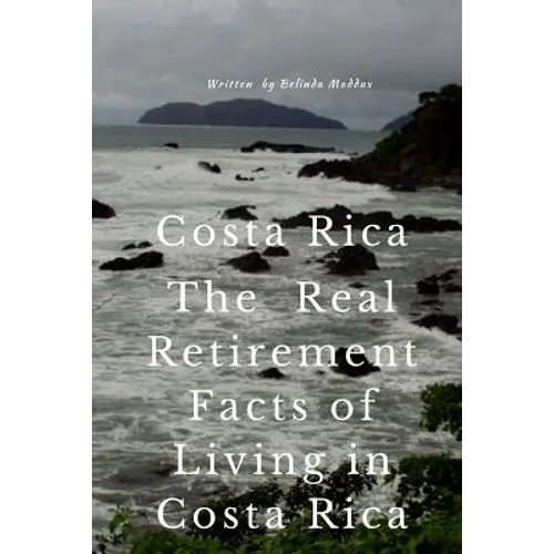 Costa Rica The Real Retirement Facts of Living in Costa Rica