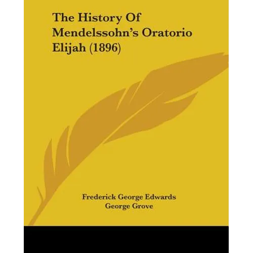 The History Of Mendelssohn's Oratorio Elijah (1896)