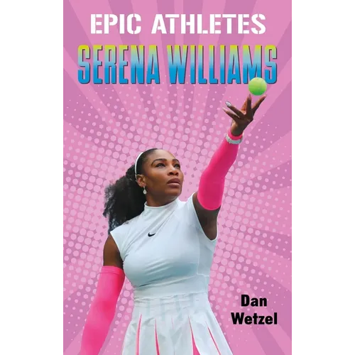 Epic Athletes: Serena Williams