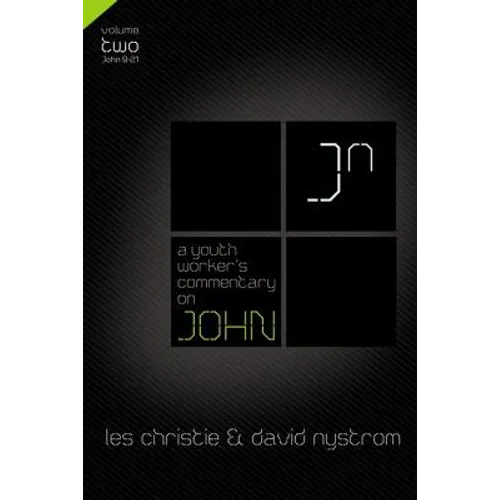 A Youth Worker's Commentary on John, Vol 2: Volume 2 2
