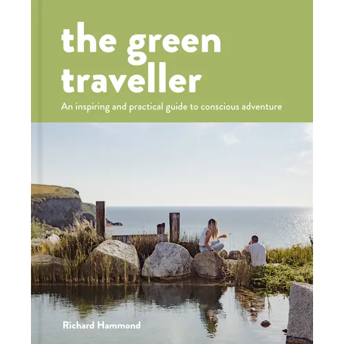 The Green Traveller: Conscious Adventure That Doesn't Cost the Earth