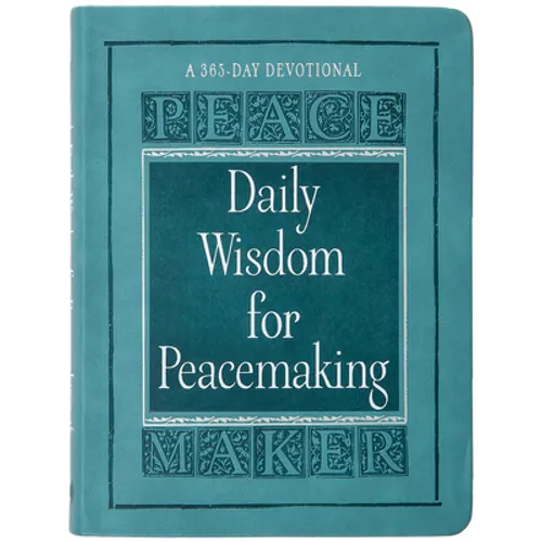 Daily Wisdom for Peacemaking: A 365-Day Devotional