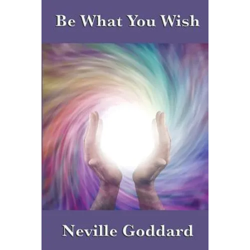 Be What You Wish: The Power of Imagination, Assumption, and Creative Self-Concept