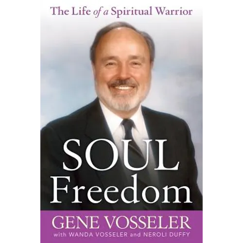 Soul Freedom: The Life of a Spiritual Warrior