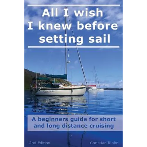 All I wish I knew before setting sail: A beginners guide for short and long distance cruising