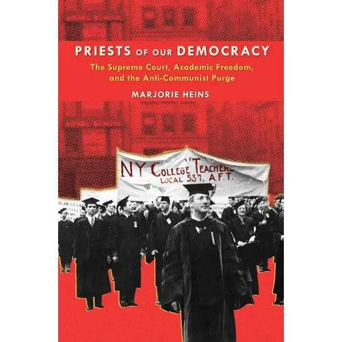 Priests of Our Democracy: The Supreme Court, Academic Freedom, and the Anti-Communist Purge