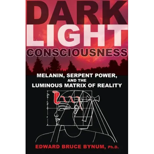Dark Light Consciousness: Melanin, Serpent Power, and the Luminous Matrix of Reality