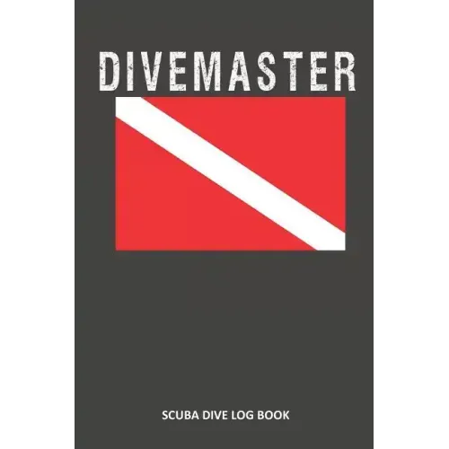 Divemaster: Scuba Dive Log Book 100 Dives (6 X 9)