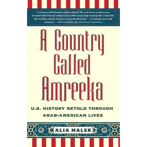 A Country Called Amreeka: U.S. History Retold Through Arab-American Lives
