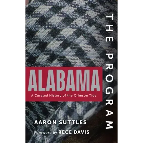 The Program: Alabama: A Curated History of the Crimson Tide