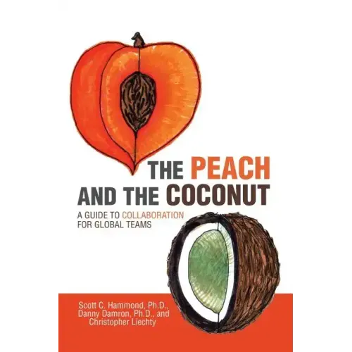 The Peach and the Coconut: A Guide to Collaboration for Global Teams
