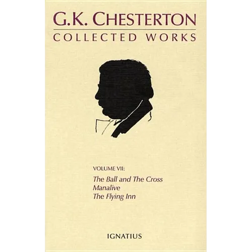 The Collected Works of G. K. Chesterton: The Ball and the Cross/Manalive/The Flying Inn