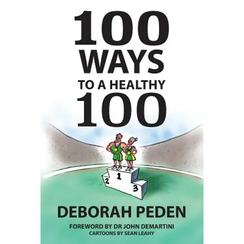 100 Ways to a Healthy 100: Simple Secrets to Health, Longevity and Youthfulness