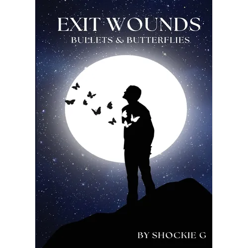 Exit Wounds: Bullets & Butterflies