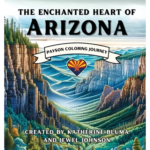 The Enchanted Heart of Arizona: Payson Coloring Journey