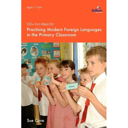 100+ Fun Ideas for Practising Modern Foreign Languages in the Primary Classroom