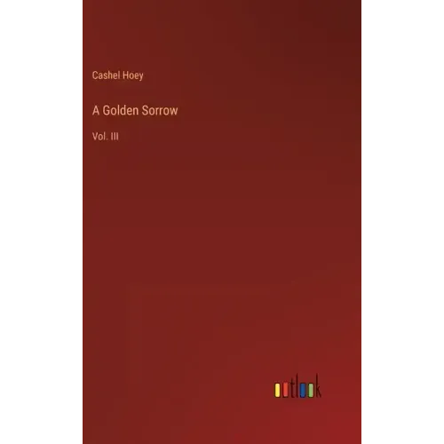A Golden Sorrow: Vol. III