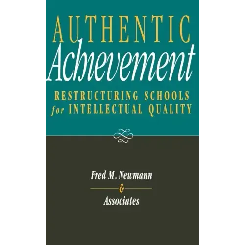 Authentic Achievement: Restructuring Schools for Intellectual Quality