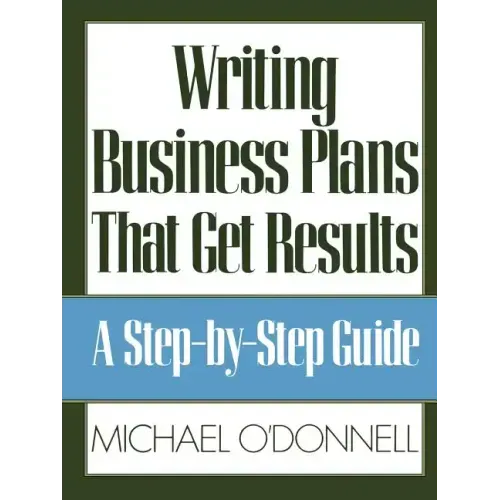 Writing Business Plans That Get Results