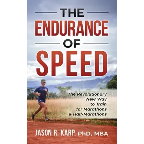 The Endurance of Speed: The Revolutionary New Way to Train for Marathons & Half-Marathons